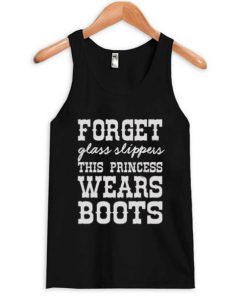 Forget Glass Slippers This Princess Wears Boots Tank top
