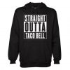 Straight Outta Taco Bell Hoodie