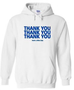 Thank You Have A Nice Day Hoodie