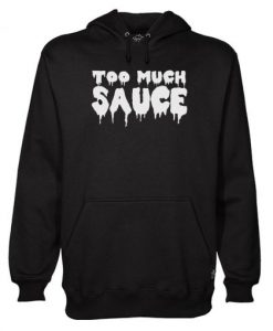 Too Much Sauce Dripping Logo Hoodie