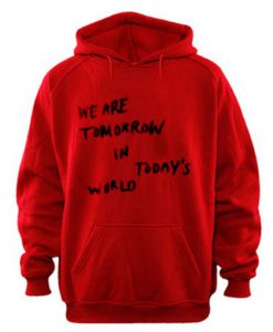 We Are Tomorrow In Today’s World Hoodie