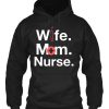 Wife Mom Nurse from Nurse Hoodie