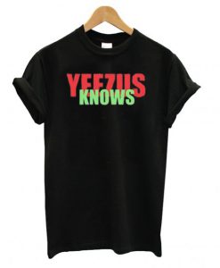 Yeezus Knows T shirt