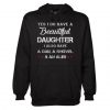 Yes I Do Have a Beautiful Daughter Hoodie