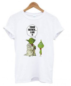 Yoda and little Grinch your father I am T shirt