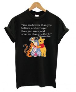 You Are Braver Than You T shirt