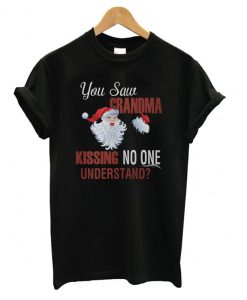 You Saur Grandma Kissing No One Understand T shirt