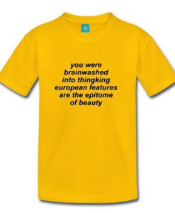 You Were Brainwashed Into Thinking T shirt