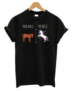 Your Niece My Niece Horse Unicorn Funny T shirt