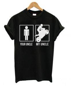 Your Uncle My Uncle Black T shirt