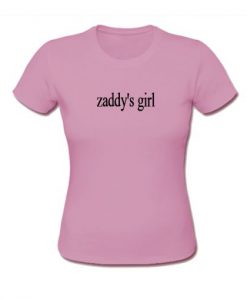 Zaddy’s Girl T shirt