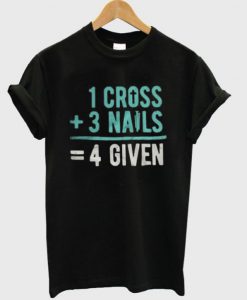 1 Cross 3 Nails 4Given t shirt FR05