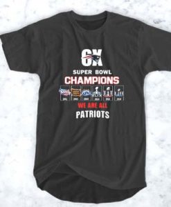 6x Super Bowl Champions We Are All Patriots t shirt FR05