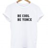 Be cool be yonce t shirt FR05