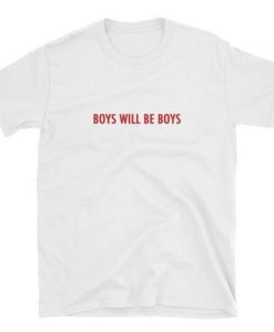 Boys Will be Boys t shirt FR05