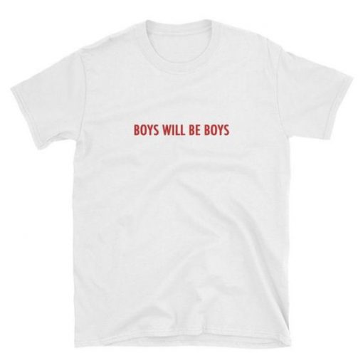 Boys Will be Boys t shirt FR05