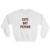 Cute But Psycho sweatshirt FR05