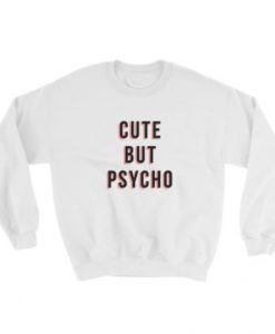 Cute But Psycho sweatshirt FR05