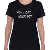 Don`t Care Never Did t shirt FR05