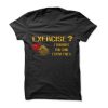 Exercise Or Extra Fries t shirt FR05