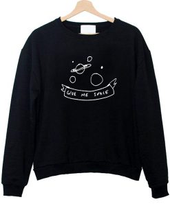 Give Me Space Sweatshirt FR05