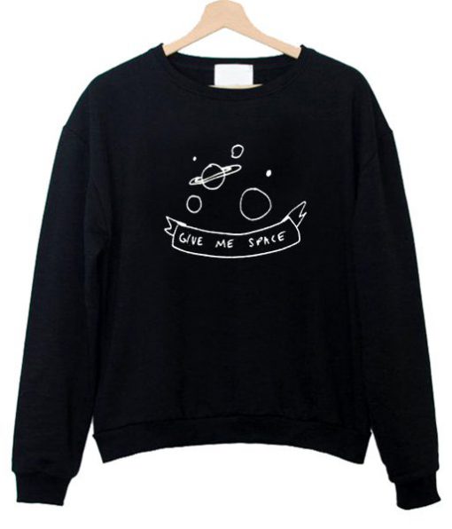 Give Me Space Sweatshirt FR05