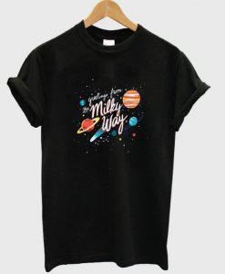 Greetings From The Milky Way t shirt FR05