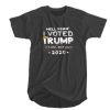 Hell Yeah, I Voted Trump And Will Do It Again 2020 t shirt FR05