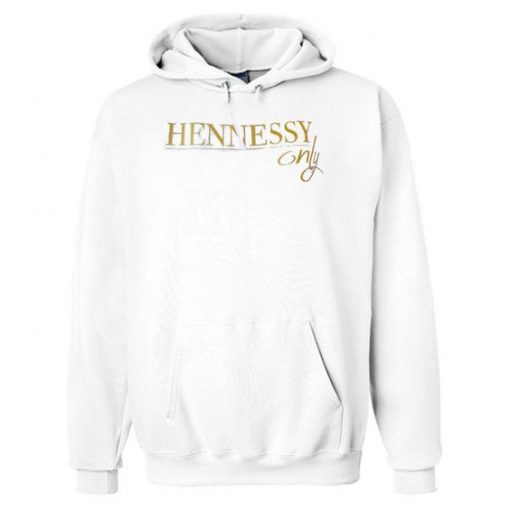 Hennessy only hoodie FR05