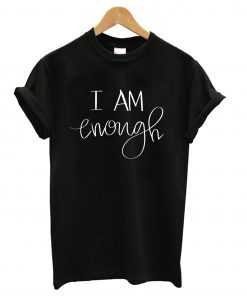 I Am Enough Christian t shirt FR05