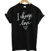 I Choose Love Black t shirt FR05