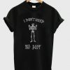 I Don't Need Nobody t shirt FR05