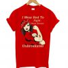 I Wear Red To Fight Heart Disease Unbreakable t shirt FR05