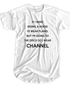 If I Were Riding A Horse Channel t shirt FR05