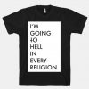 I'm Going To Hell In Every Religion t shirt FR05