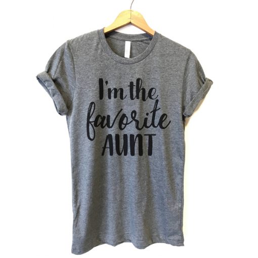 I'm The Favorite Aunt t shirt FR05