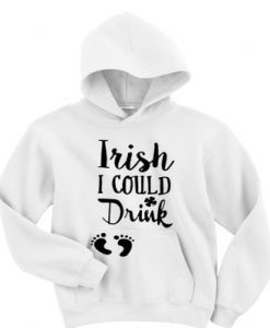 Irish I could drink hoodie FR05