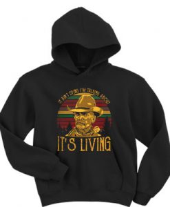 It ain't dying I'm talking about it's living vintage hoodie FR05