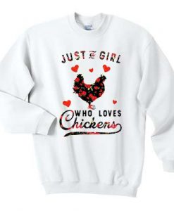 Just a girl who loves chickens sweatshirt FR05