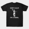Keep Calm I’m A Rebel Star Wars t shirt FR05