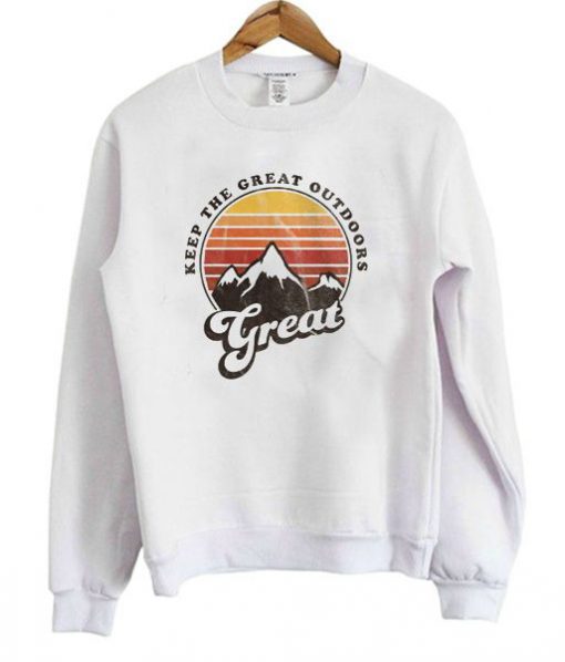 Keep The Great Outdoors Great sweatshirt FR05