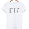 Let it be t shirt FR05