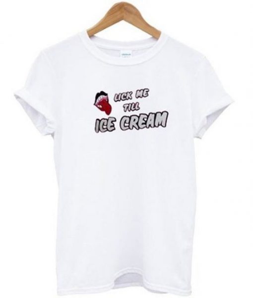 Lick me till ice cream t shirt FR05
