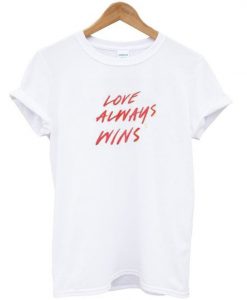 Love always wins t shirt FR05