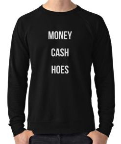Money Cash Hoes Sweatshirt FR05