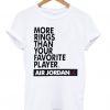 More rings than your favorite player air jordan t shirt FR05