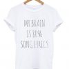 My brain is 80% song lyrics t shirt FR05