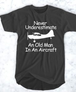 Never Underestimate Quote t shirt FR05