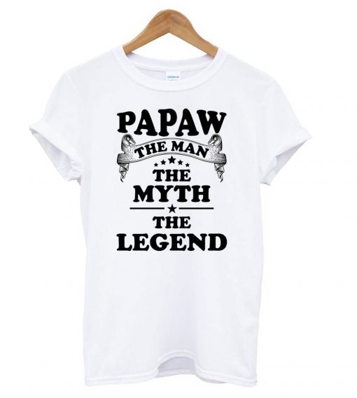 Papaw The Man The Myth The Legend t shirt FR05