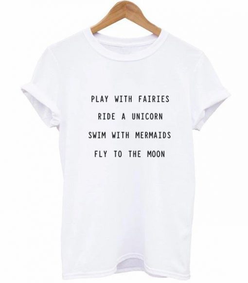 Play With Fairies Ride A Unicorn t shirt FR05